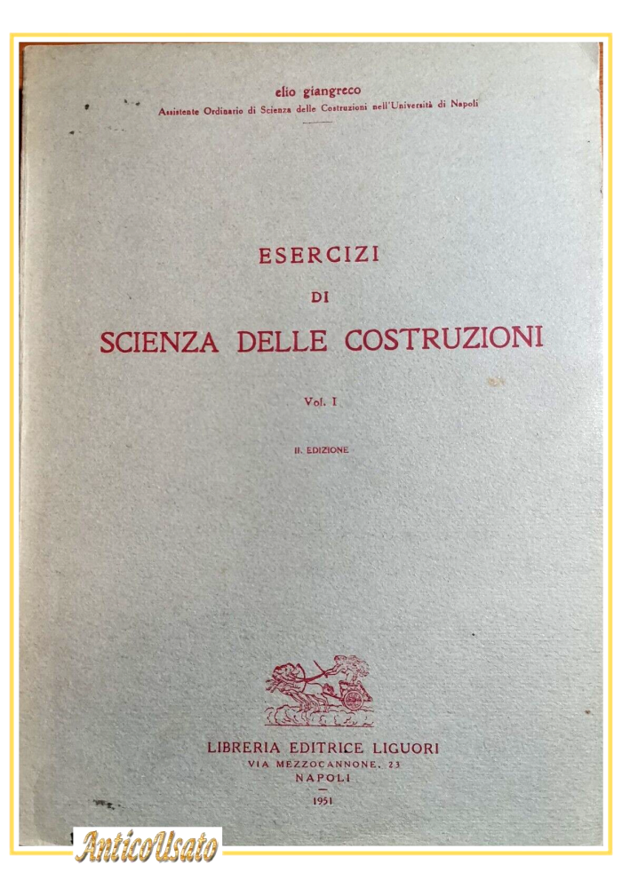 ESERCIZI DI SCIENZA DELLE COSTRUZIONI volume I Elio Giangreco 1951 Liguori Libro