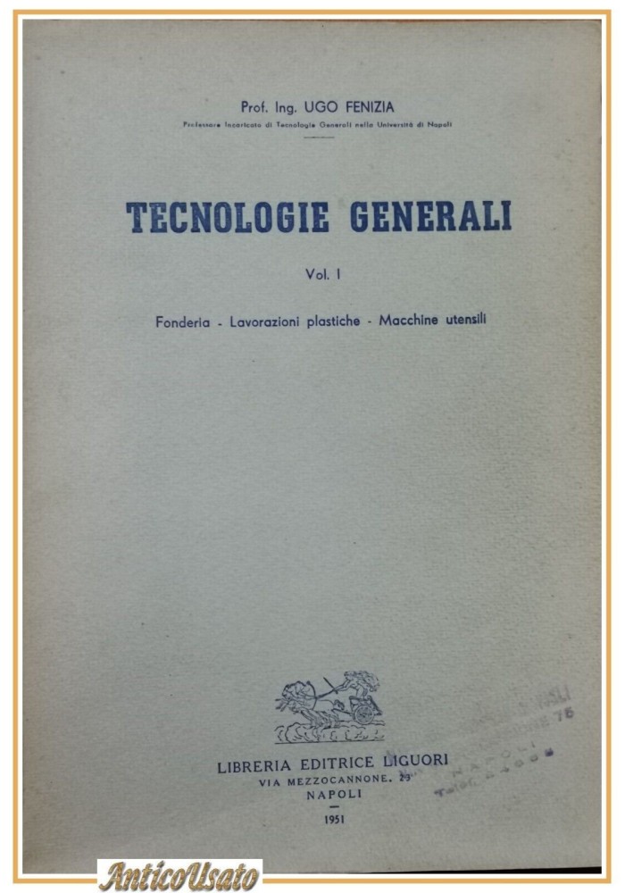 TECNOLOGIE GENERALI 2 volumi di Ugo Fenizia 1951 Libro Manuale Fonderia Lavorazioni