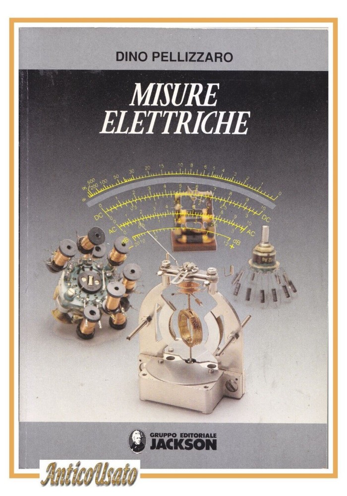 MISURE ELETTRICHE di Dino Pellizzaro 1988 Gruppo ed Jackson libro elettrotecnica