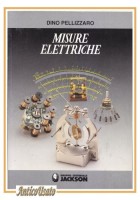 MISURE ELETTRICHE di Dino Pellizzaro 1988 Gruppo ed Jackson libro elettrotecnica