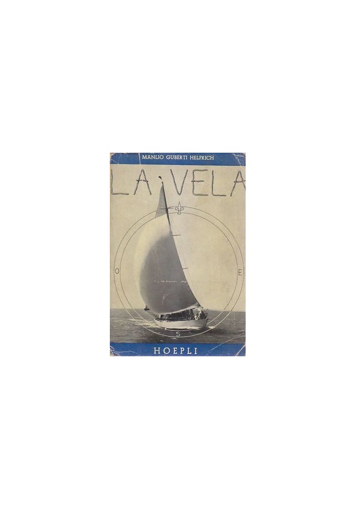 La Vela di Manlio Guberti Helfrich 1952 Hoepli Editore libro barca nave mare