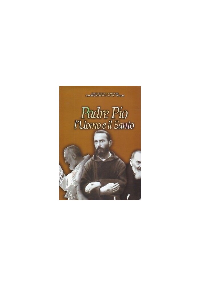 Padre Pio L'Uomo e Il Santo Frati Minori Cappuccini 2000 Editrice Vaticana Libro