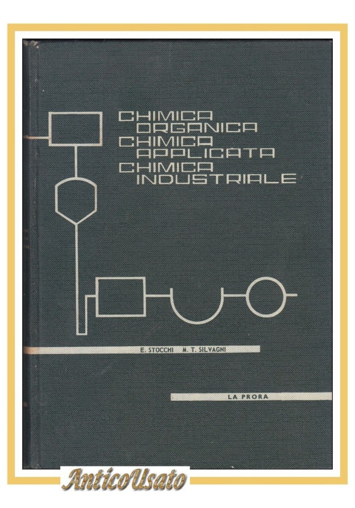 CHIMICA ORGANICA APPLICATA INDUSTRIALE di Stocchi Silvagni 1966 La Prora Libro