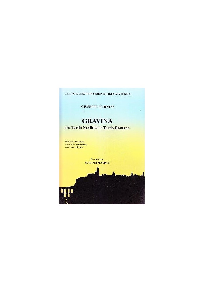 Gravina Tra Tardo Neolitico E Tardo Romano di Giuseppe Schinco 2010 libro