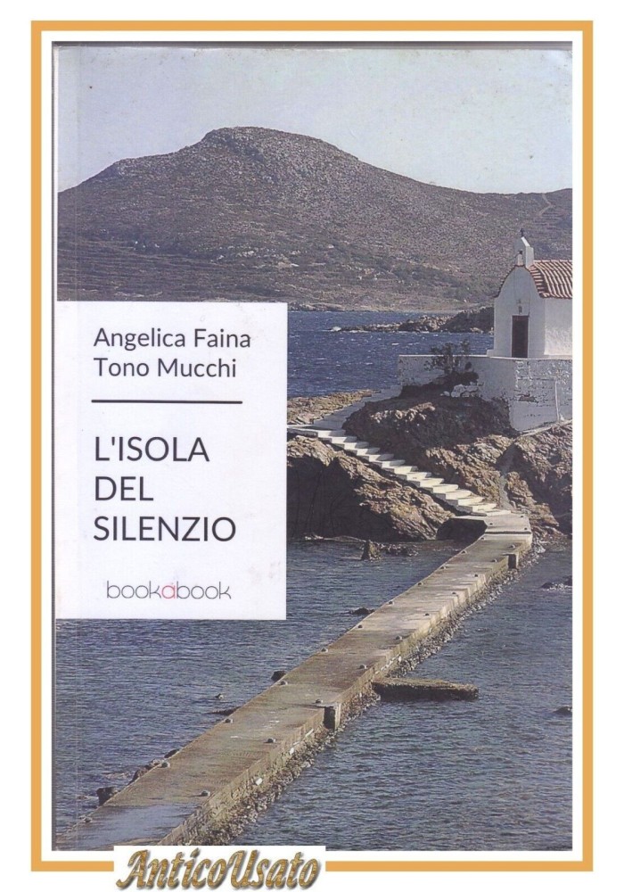 L'ISOLA DEL SILENZIO di Tony Mucchi e Angelica Faina 2015 Bookabook libro guerra