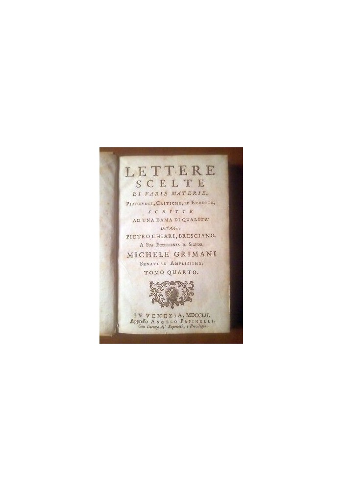 Lettere Scelte Di Varie Materie Piacevoli tomo 4 Pietro Chiari 1752 libro antico