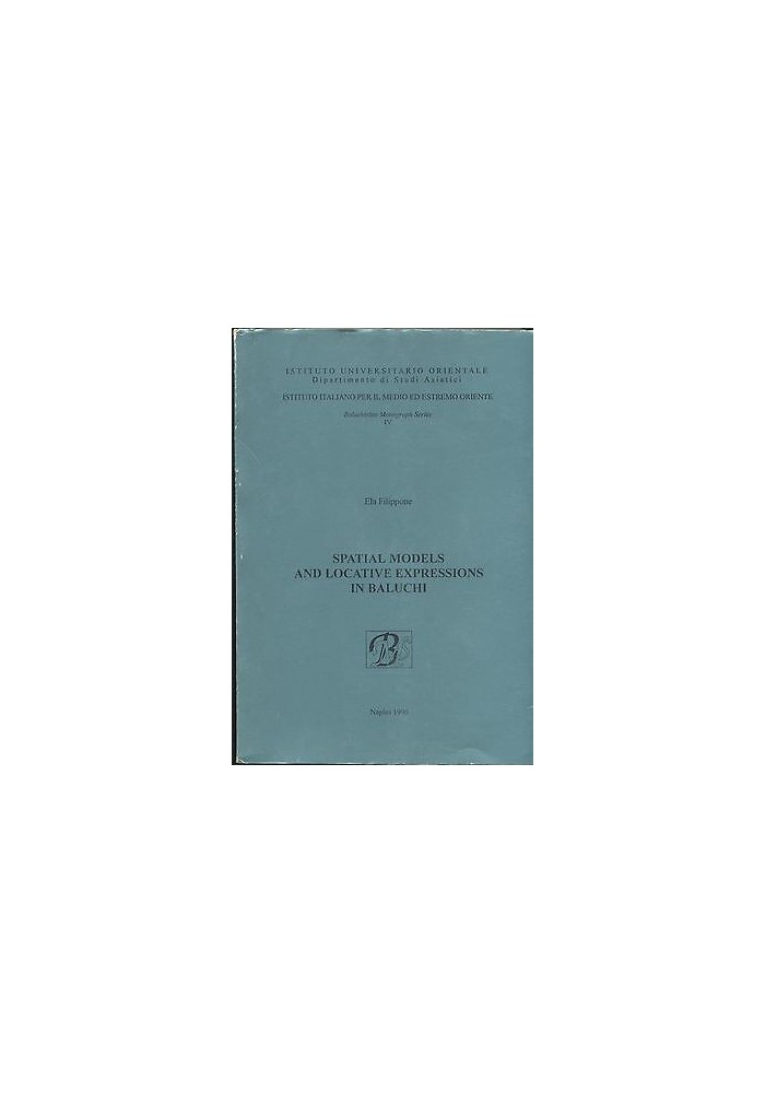 Spatial Models And Locative Expressions In Baluchi di Ela Filippone 1996 Libro