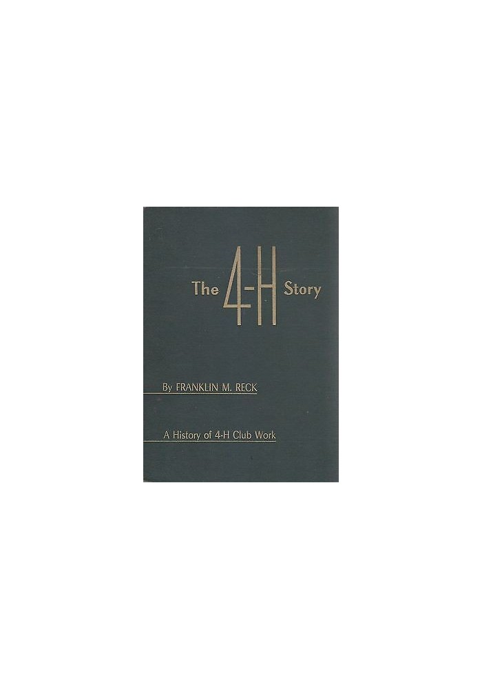 The 4 H Story di Franklin M Reck 1952 Iowa State College Press libro inglese