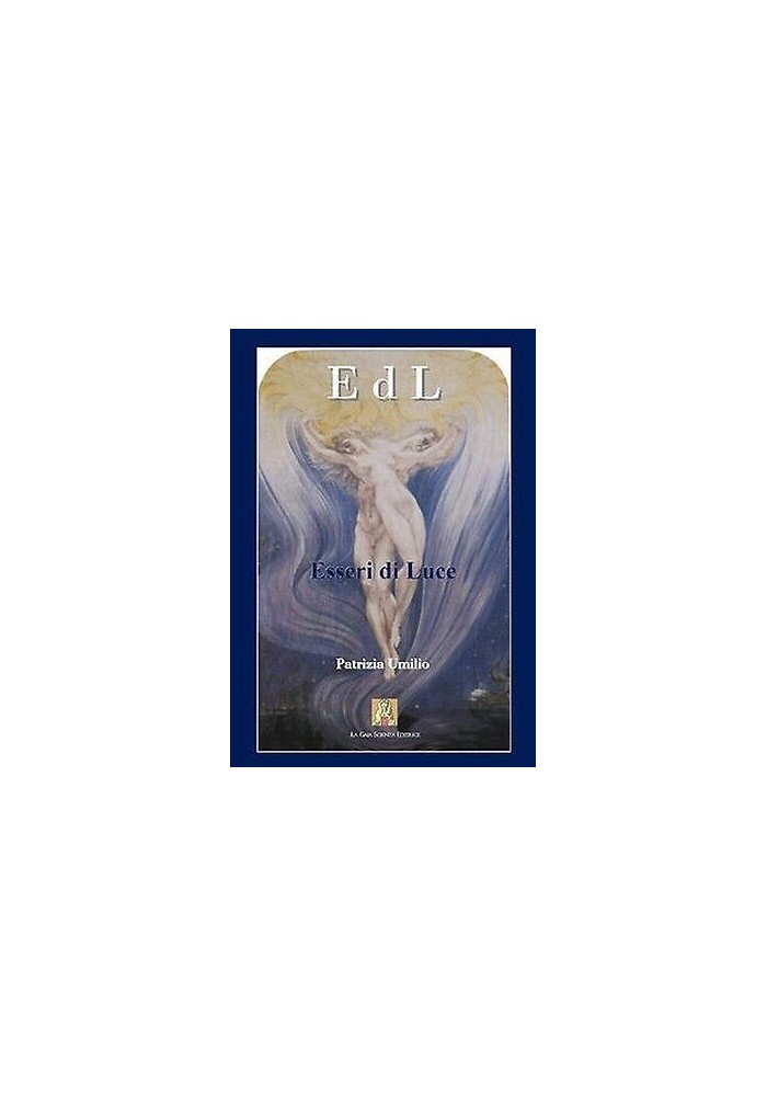 Esseri di Luce di Patrizia Umilio 2007 Edizione La Gaia Scienza libro esoterismo