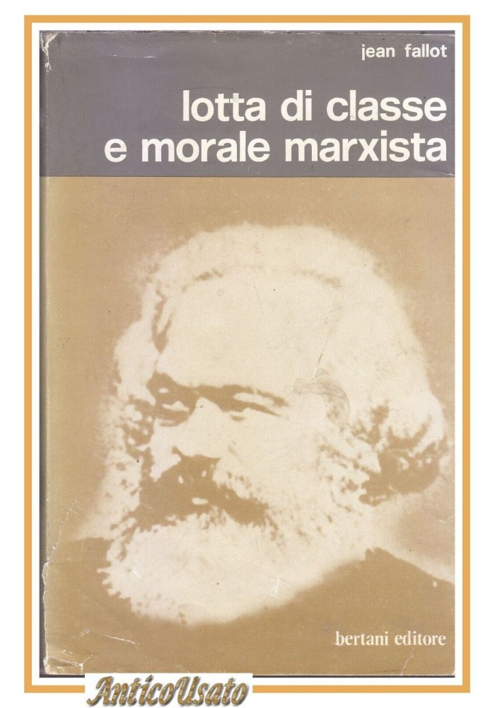 LOTTA DI CLASSE E MORALE MARXISTA di Jean Fallot 1972 Bertani