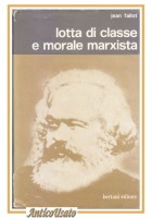 LOTTA DI CLASSE E MORALE MARXISTA di Jean Fallot 1972 Bertani