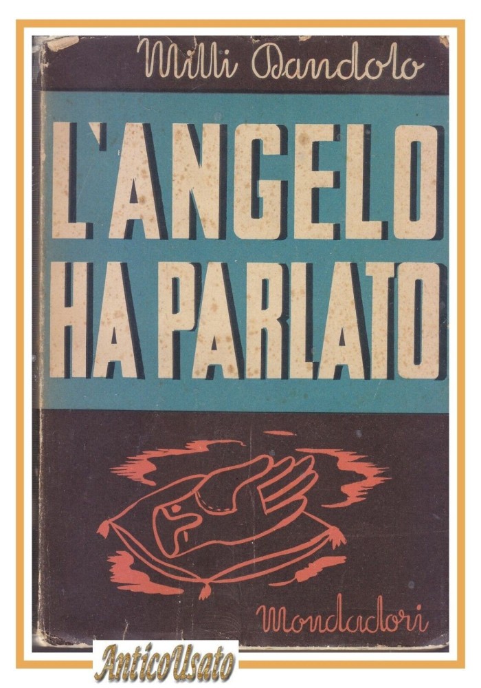 L'ANGELO HA PARLATO di Milli Dandolo 1941 Mondadori