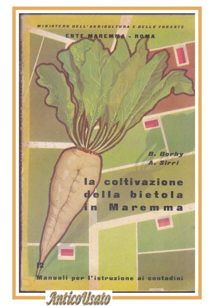 LA COLTIVAZIONE DELLA BIETOLA IN MAREMMA di Borhy e Sirri 1956 Edizioni Agricole