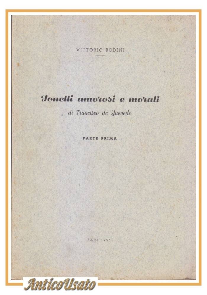 SONETTI AMOROSI E MORALI DI FRANCISCO DE QUEVEDO parte 1 Vittorio Bodini 1955 Libro