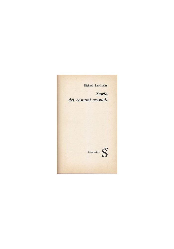Storia Dei Costumi Sessuali di Richard Lewinsohn 1961 Sugar Editore Libro