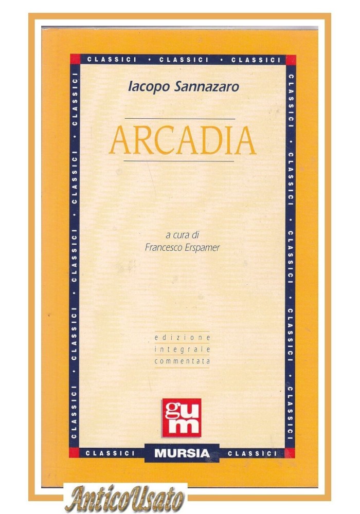 ARCADIA di Iacopo Sannazaro 2014 Mursia edizione integrale commentata Libro