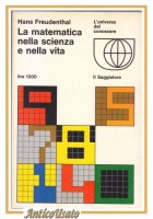 LA MATEMATICA NELLA SCIENZA E VITA di Hans Freudenthal 1967 Il Saggiatore Libro
