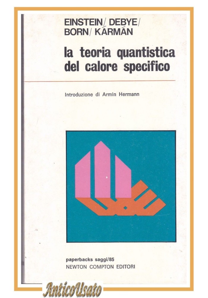 LA TEORIA QUANTISTICA DEL CALORE SPECIFICO di Einstein Debye Born Karman