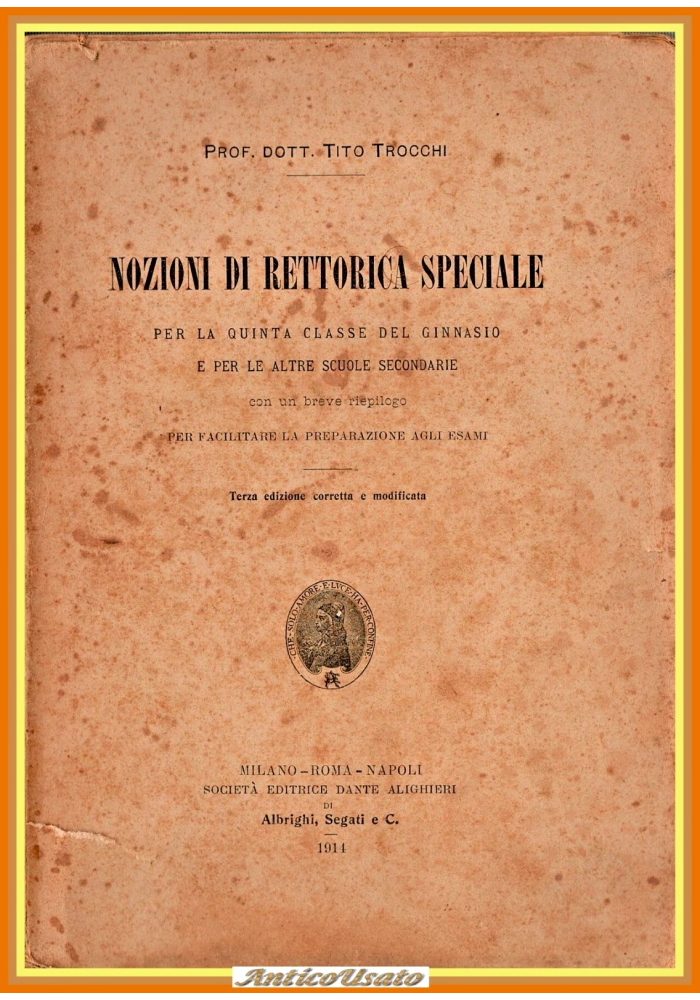 NOZIONI DI RETORICA SPECIALE Tito Trocchi 1914 quinto ginnasio Libro rettorica