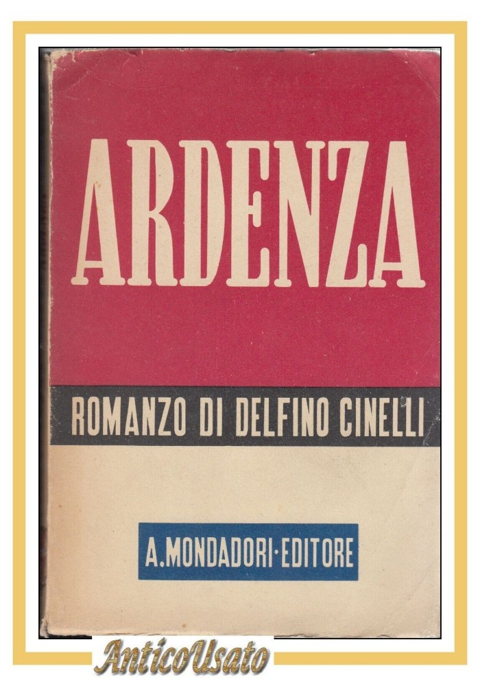 ARDENZA romanzo di Delfino Cinelli 1942 I edizione prima Mondadori libro