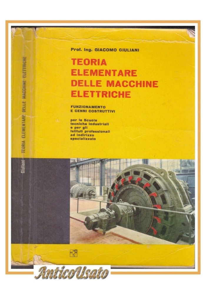 TEORIA ELEMENTARE DELLE MACCHINE ELETTRICHE di Giacomo Giuliani 1964 SEI libro