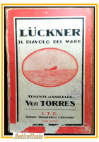 LUCKNER IL DIAVOLO DEL MARE di Von Torres 1935 Istituto Tipografico Libro Navi