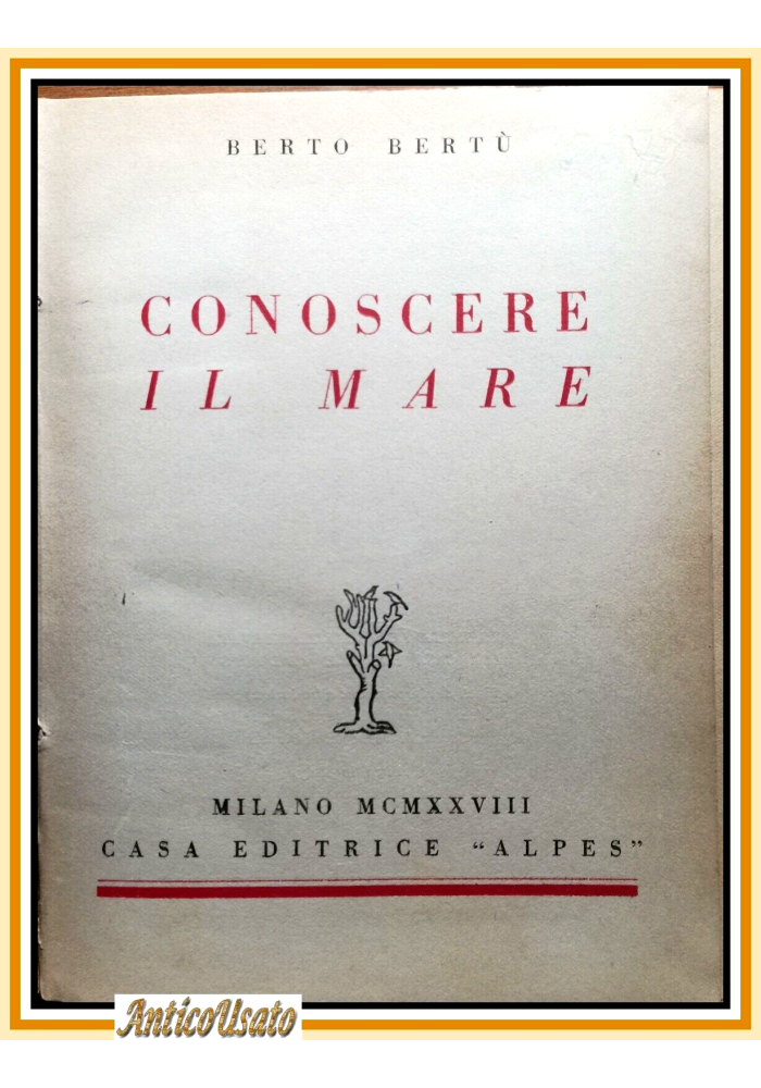 CONOSCERE IL MARE di Berto Bertù 1928 Alpes Editore Libro