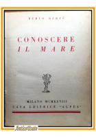 CONOSCERE IL MARE di Berto Bertù 1928 Alpes Editore Libro