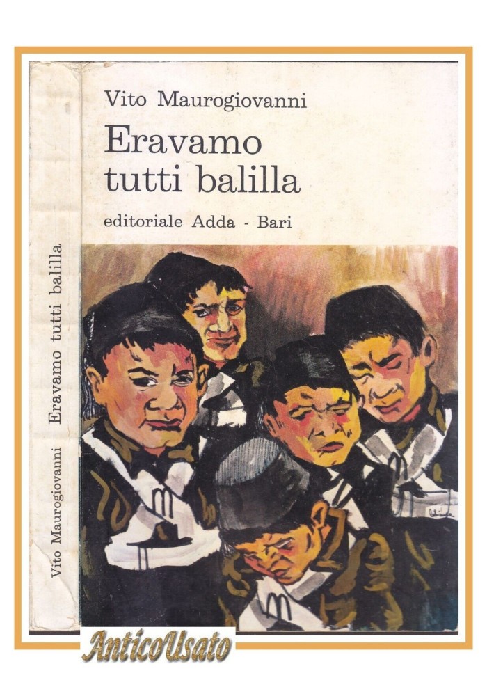Eravamo tutti balilla di Vito Maurogiovanni 1970 editoriale Adda