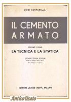 IL CEMENTO ARMATO di Luigi Santarella Volume I La Tecnica E Statica 1969 Libro