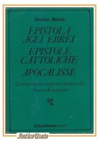 EPISTOLA AGLI EBREI EPISTOLE CATTOLICHE APOCALISSE di Enrico Bosio 1990 Libro