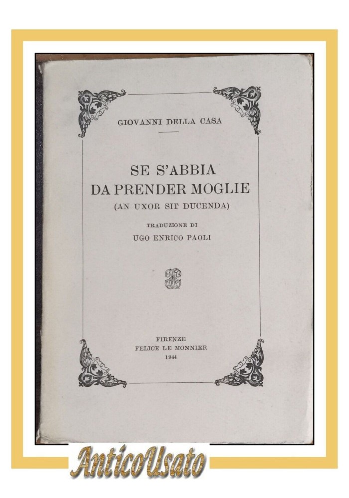 SE S'ABBIA DA PRENDER MOGLIE di Giovanni Della Casa 1944 Le Monnier Libro uxor