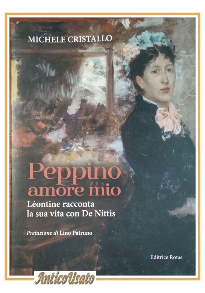 PEPPINO AMORE MIO Léontine De Nittis di Michele Cristallo Libro DEDICA AUTORE
