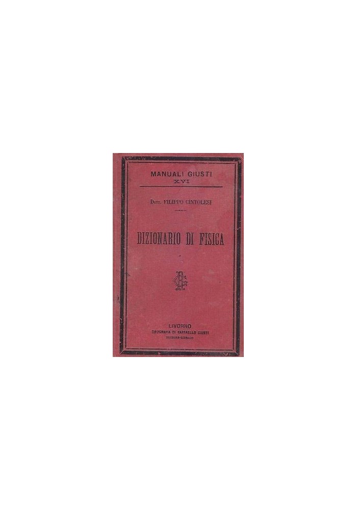 Dizionario di Fisica Filippo Cintolesi 1901 Giusti Libro Manuale Antico Vintage
