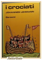 I CROCIATI di Johannes Lehmann 1981 Garzanti libro storia illustrato