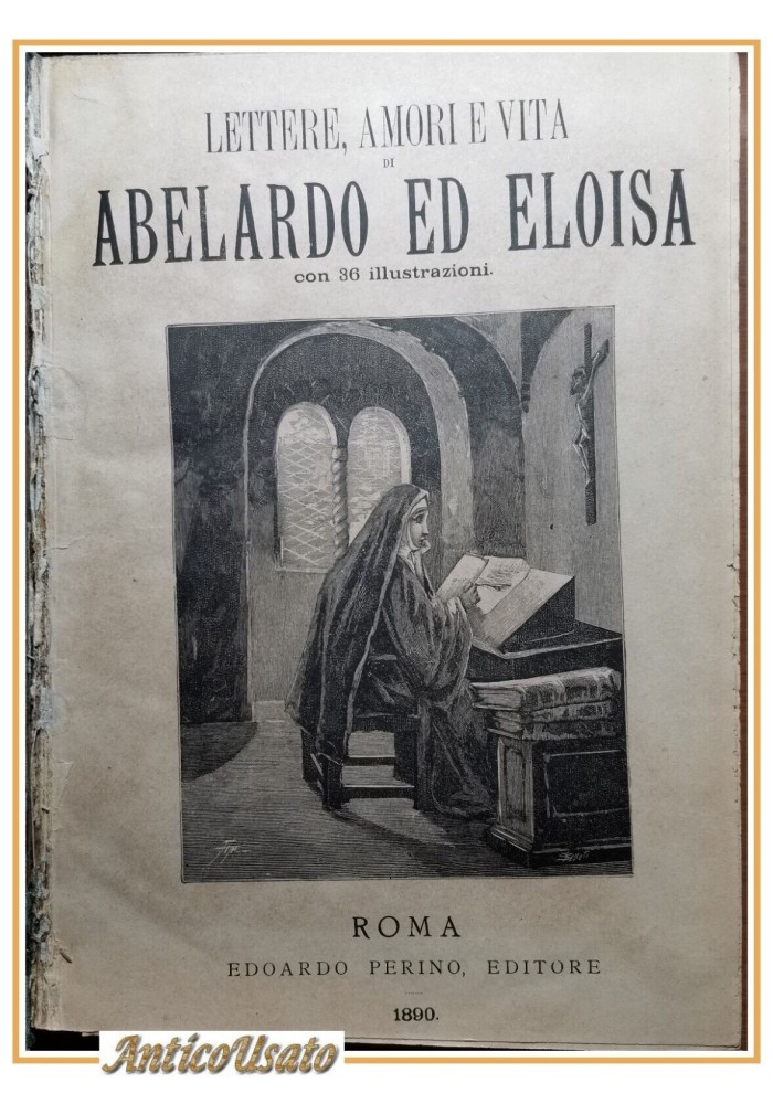 LETTERE AMORI E VITA DI ABELARDO ED ELOISA 1890 Edoardo Perino Libro Antico