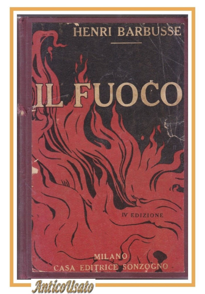 IL FUOCO di Henri Barbusse 1918 Casa Editrice Sonzogno romanzo guerra