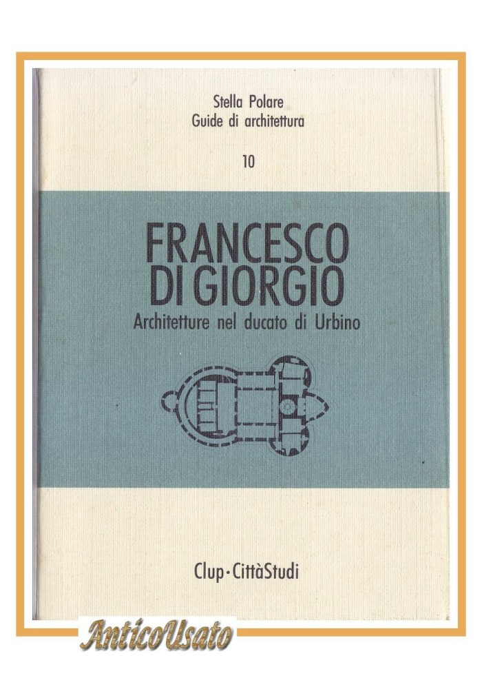 FRANCESCO DI GIORGIO ARCHITETTURE NEL DUCATO DI URBINO Gianni Volpe 1991 Libro