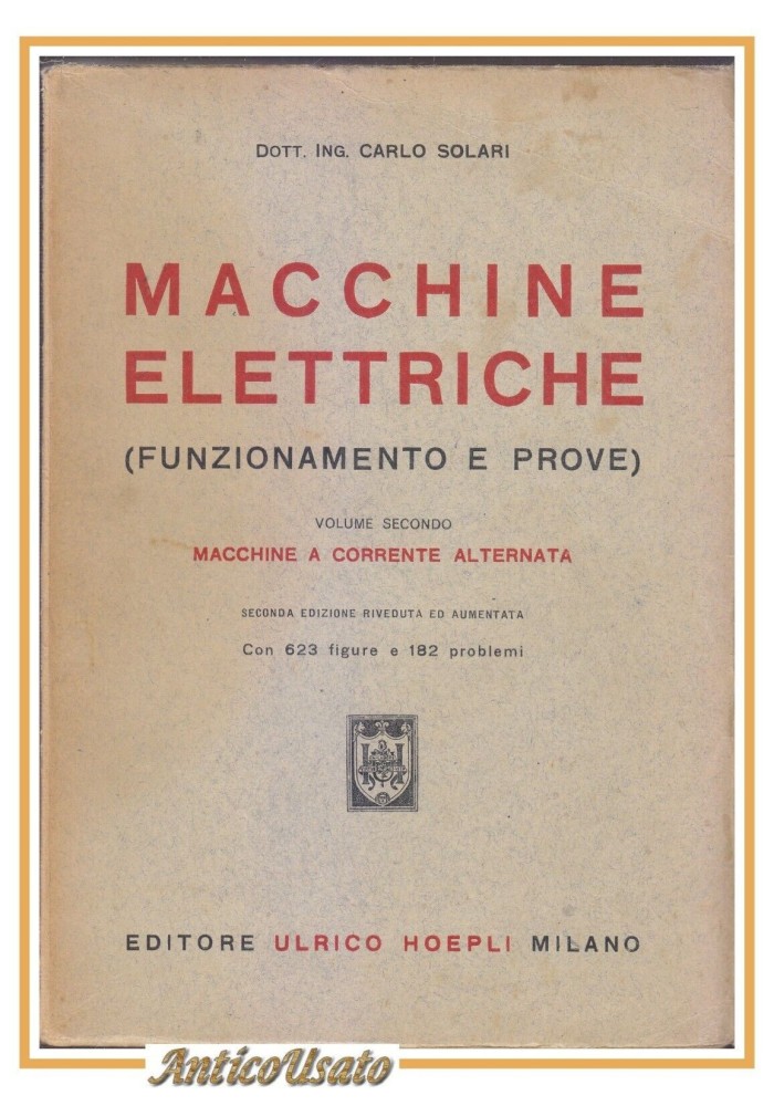 MACCHINE A CORRENTE ALTERNATA di Carlo Solari 1945 Hoepli Elettriche Libro vol 2