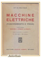MACCHINE A CORRENTE ALTERNATA di Carlo Solari 1945 Hoepli Elettriche Libro vol 2