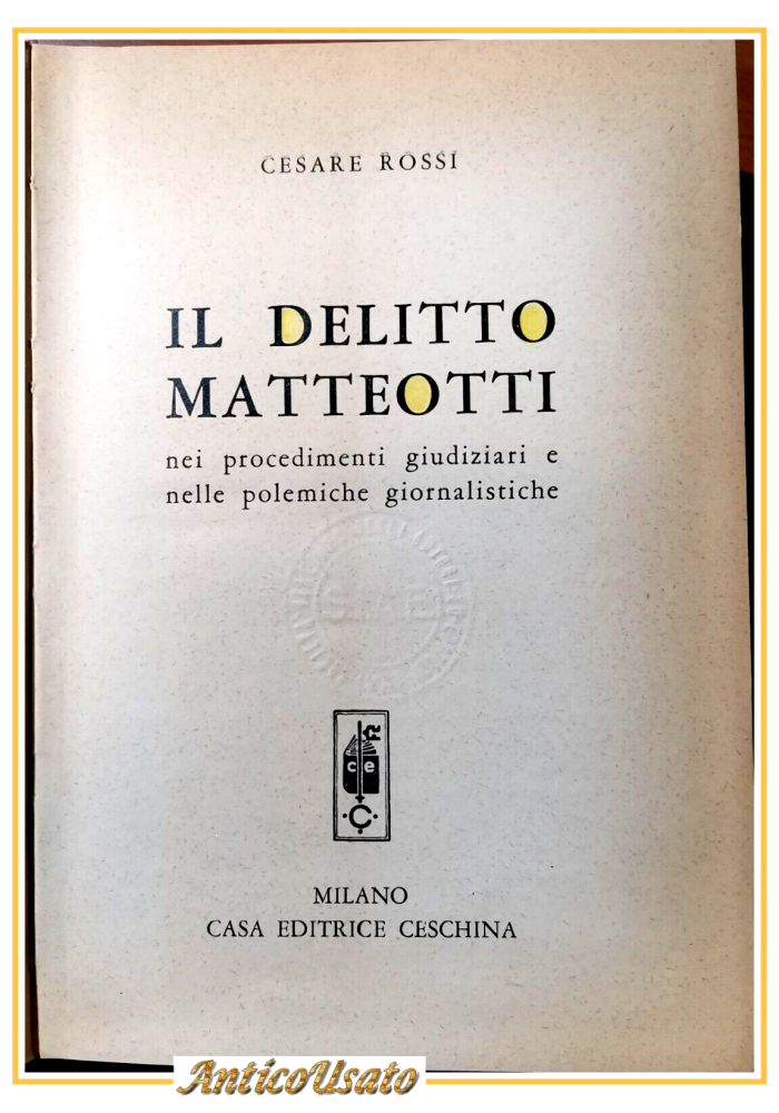 IL DELITTO MATTEOTTI di Cesare Rossi 1965 Ceschina libro procedimenti giudiziari