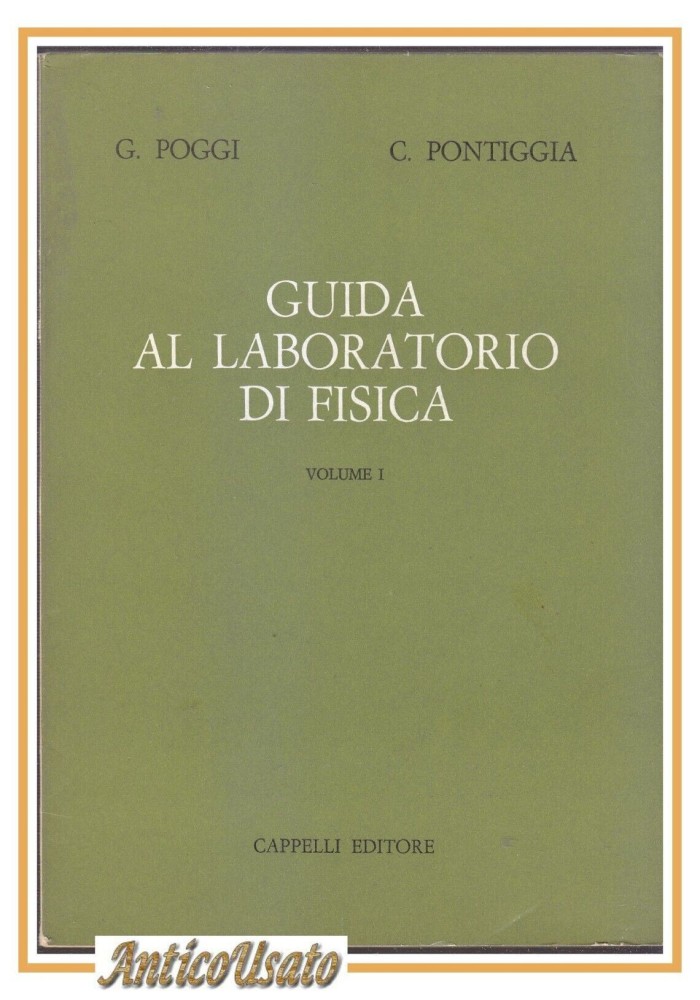 GUIDA AL LABORATORIO DI FISICA Poggi Pontiggia 1969 Volume I Cappelli Libro