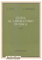 GUIDA AL LABORATORIO DI FISICA Poggi Pontiggia 1969 Volume I Cappelli Libro