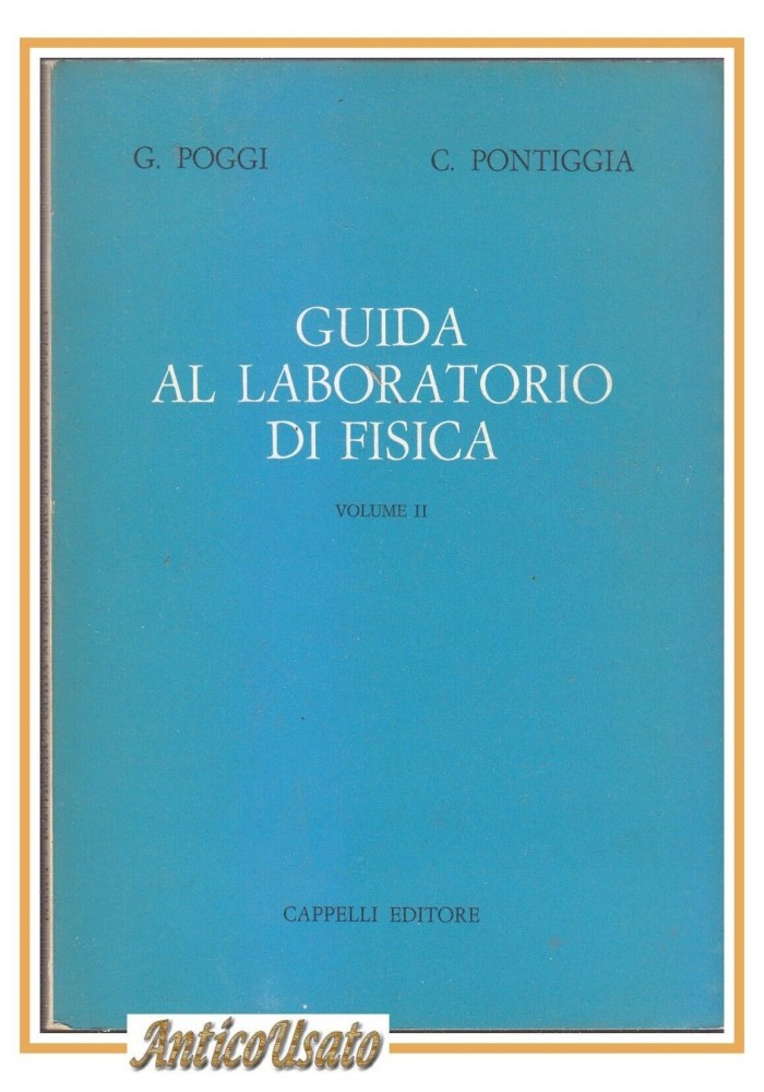GUIDA AL LABORATORIO DI FISICA Poggi Pontiggia 1969 Volume 2 Cappelli Libro