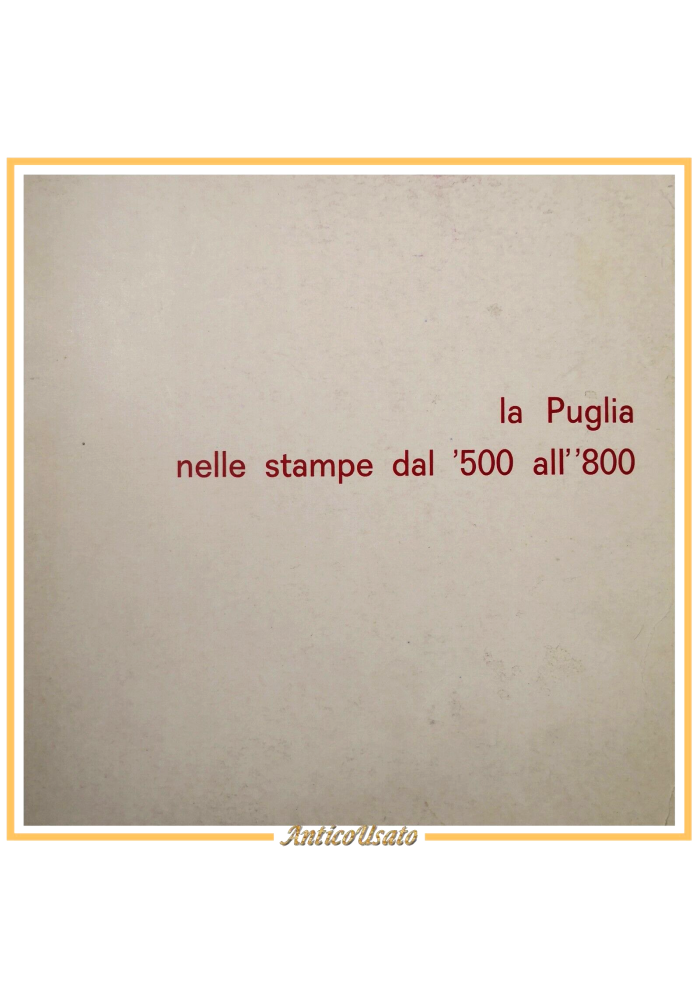 LA PUGLIA NELLE STAMPE DAL 500 ALL'800 di Franco Silvestri 1967 il leggio Libro