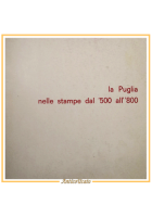 LA PUGLIA NELLE STAMPE DAL 500 ALL'800 di Franco Silvestri 1967 il leggio Libro