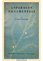 ASPARAGUS ORNAMENTALI di Giuseppe Maccario 1953 Edagricole Asparago Ornamentale