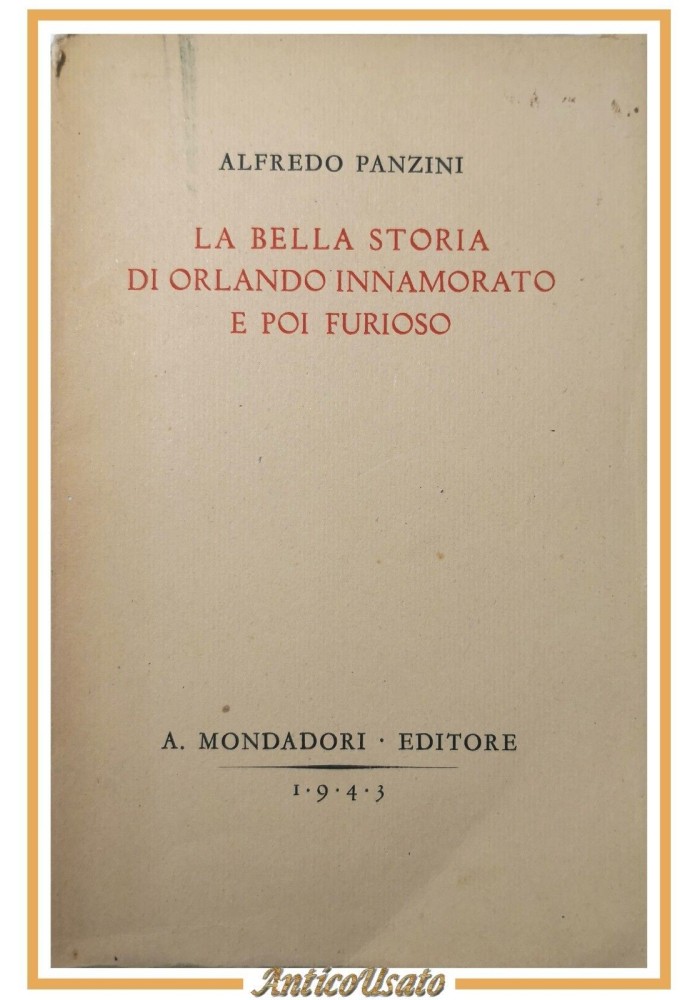 LA BELLA STORIA DI ORLANDO INNAMORATO E POI FURIOSO Panzini 1943 Mondadori Libro