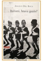 ITALIANI BRAVA GENTE? Angelo Del Boca 2005 Neri Pozza Libro Fascismo Storia