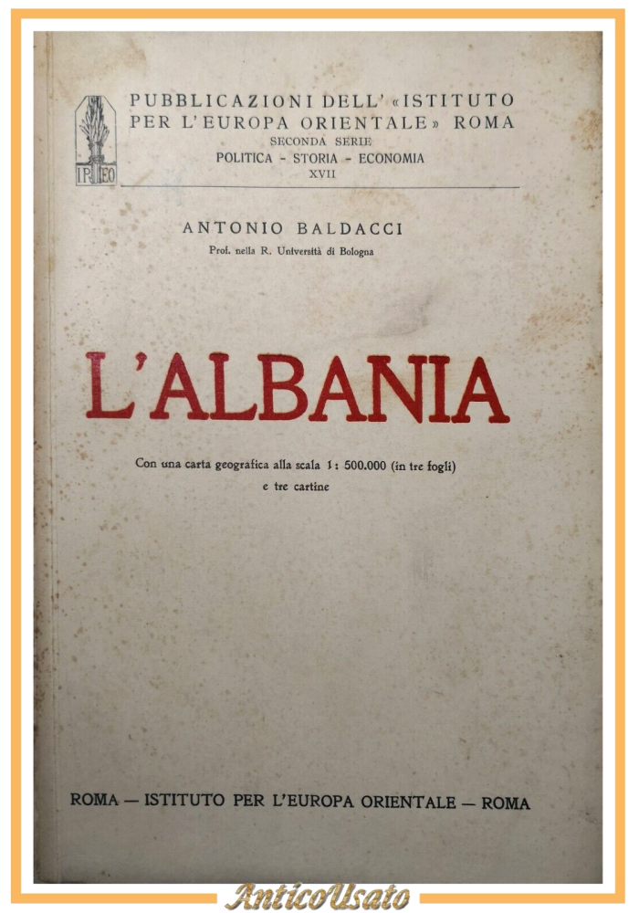 L'ALBANIA di Antonio Baldacci 1930 Istituto Europa Orientale Libro illustrato